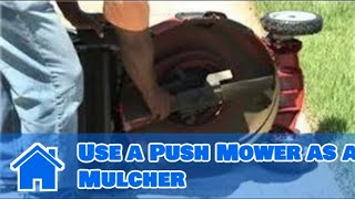 Lawn Help : How to Use a Push Mower as a Mulcher