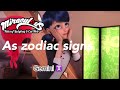 Miraculous ladybug as zodiac signs