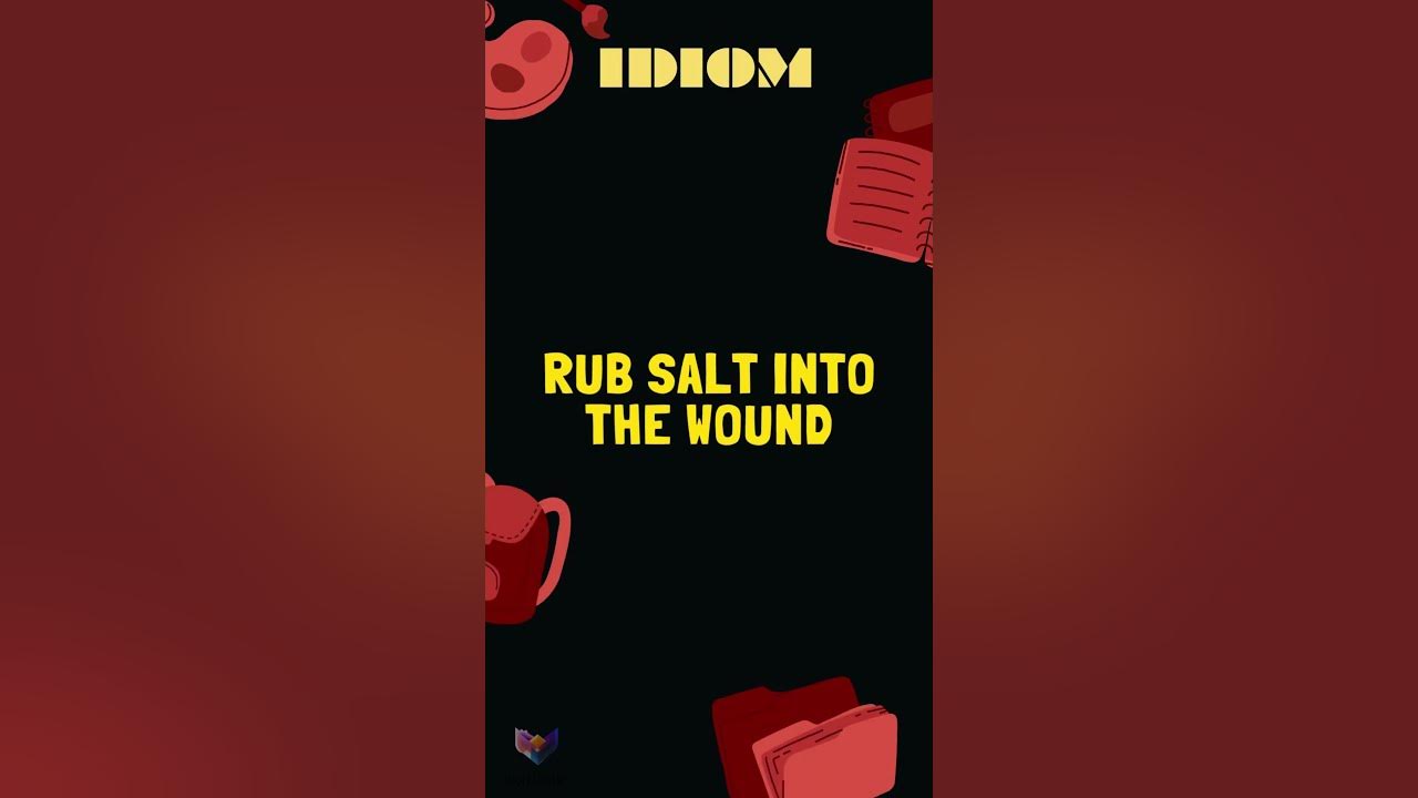 Rub salt into the wound IDIOMS R YouTube