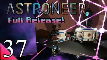 Astroneer 37:  Establishing A Base Of Operations Above The Sand!  Let