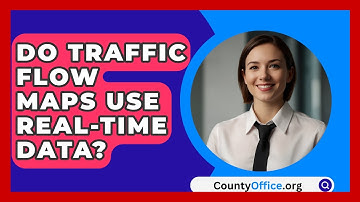 Do Traffic Flow Maps Use Real-time Data? - CountyOffice.org
