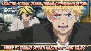 LOADING SCREEN MOBILE LEGENDS x Dejavu Takemichi menghentikan Mikey [ heat waves - glass animal ]