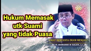 Hukum Istri Memasak utk Suaminya yang tidak Puasa #Ustadz DR.H. Mawardi Muhammad Saleh,Lc,MA