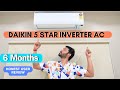 Daikin 5 Star Inverter Ac 6 months user Honest Review with Full Details