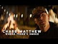 Capture de la vidéo Chase Matthew - Where There's Smoke (Official Music Video)