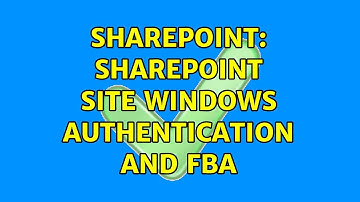 Sharepoint: Sharepoint site Windows authentication and FBA