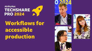 Workflows for accessible production - TechShare Pro 2024