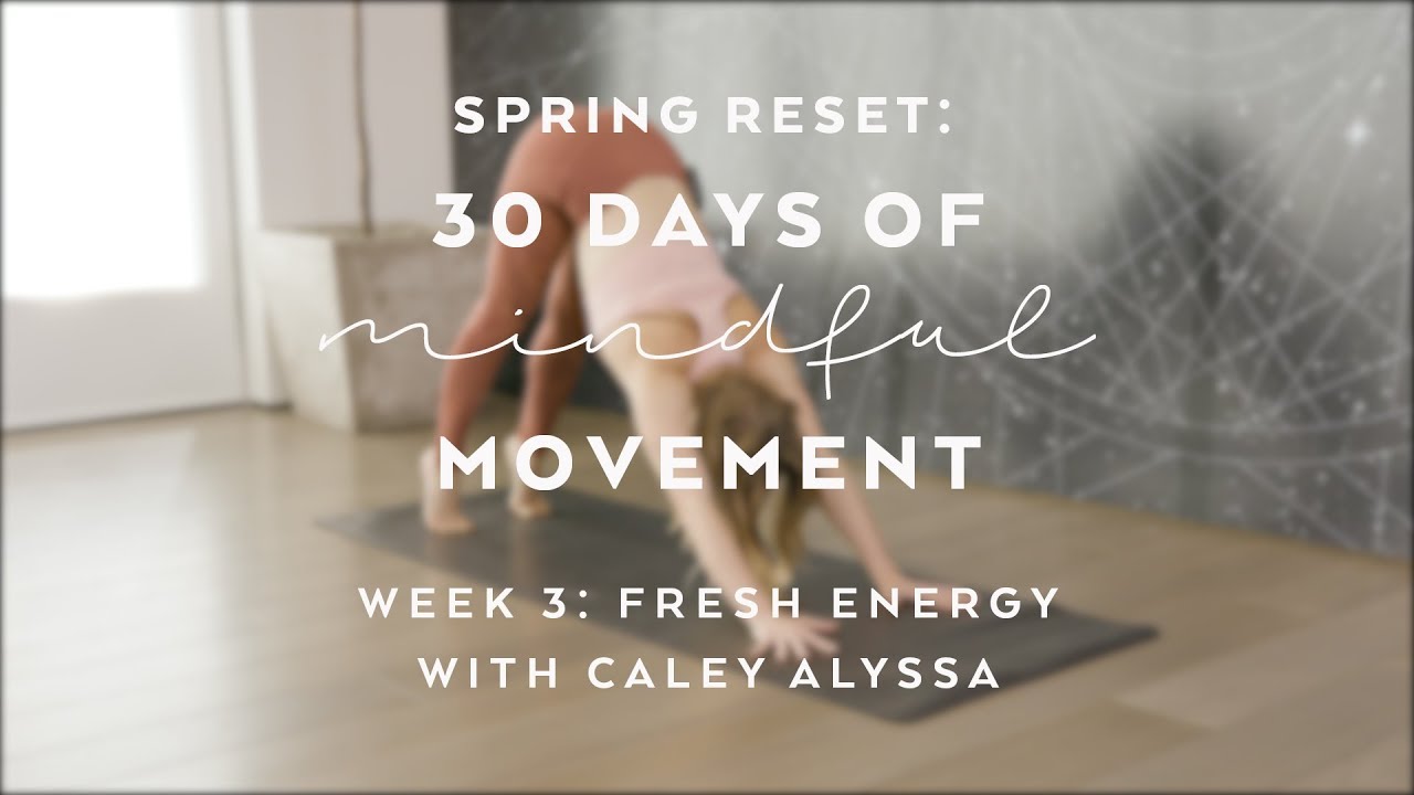Day 19: Fresh Energy Flow with Caley Alyssa - Spring Reset: 30 Days of ...