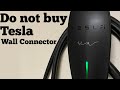 Do not buy the Tesla Wall Connector!