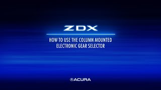 Acura ZDX | How to Use the Column Mounted Gear Selector