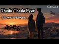 #lofimusic || Thoda Thoda Pyar 💕Hua Tumse 💝🥰 || Hindi Romantic Lofi Song || Lo-Fi Music || #trending