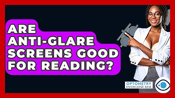 Are Anti-glare Screens Good For Reading? - Optometry Knowledge Base