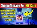 Breaking HIV Cure News January 2026 ChemoTherapy For HIV Cure