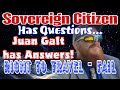 Sovereign Citizen Right to Travel Questions - @juangalt3496 Has answers - FAIL