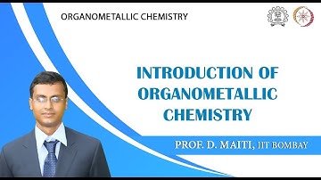 Lecture 1 : Introduction of Organometallic Chemistry