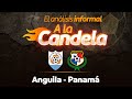 EN VIVO | Anguila vs Panamá | Análisis Informal A La Candela