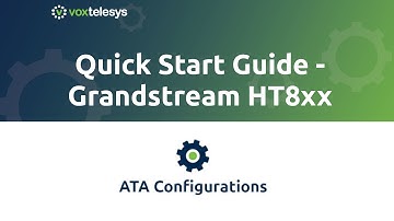 ATA Quick Start Guide - Grandstream HT8xx Setup