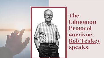 "The Edmonton Protocol has given me my life back several times over," says Bob Teskey.