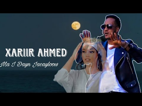 XARIIR AHMED 2025 MA I DAYN JACAYLOOW HEES CUSUB