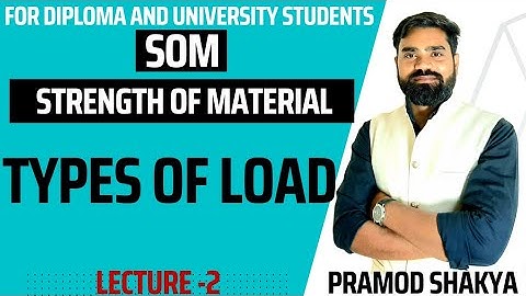 LECT.-2 | TYPES OF LOAD| STRENGTH OF MATERIALS |MECHANICAL DIPLOMA AND B.E |GATE-ESE, UPRVUNL,SSC-JE