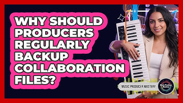 Why Should Producers Regularly Backup Collaboration Files?