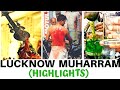 Lucknow moharram highlightsalam fateh e furattalkatora zanjeer matammuharram special luckno