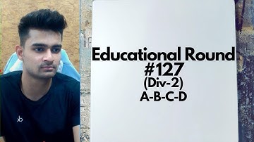 Educational Codeforces Round 127 (Div-2) | Solutions | A-B-C-D