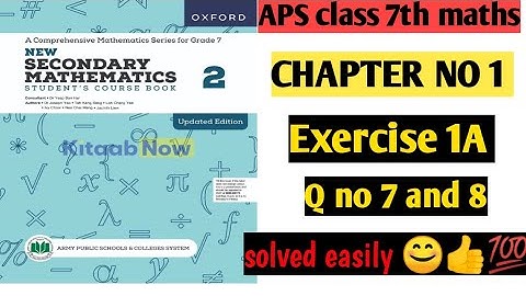 Exercise 1A Question 7 & 8 II APS Maths 7th II New Secondary Mathematics Book 2 Updated Edition