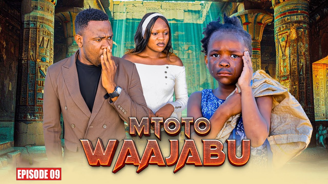MTOTO WA AJABU Full Episode [ 9 ]