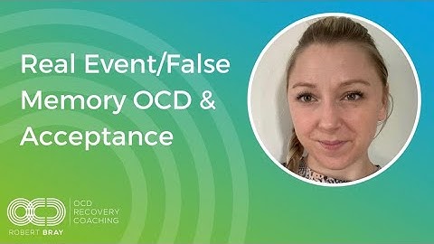 Real Event/False Memory OCD & Acceptance