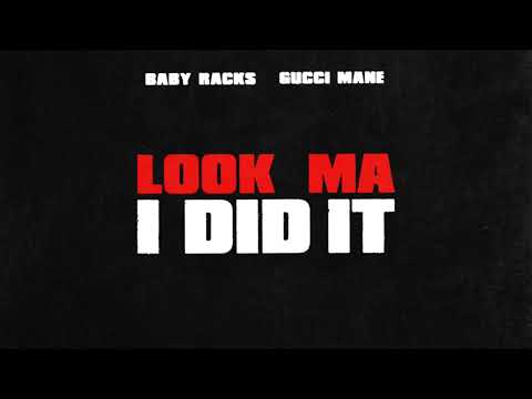 Gucci Mane & Baby Racks - Look Ma I Did It [Official Audio] 