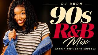 90s R&B Old school | Smooth Mid - Tempo Grooves | DJ Burn