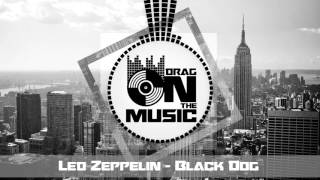 【Trap】Led Zeppelin - Black Dog (Jorgen Odegard Remix)