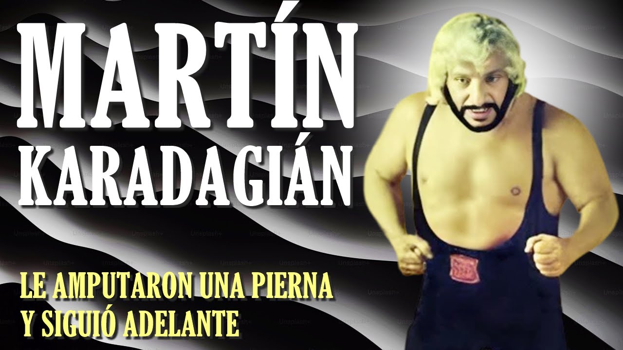 EL REY DEL CATCH.MARTIN KARADAGIÁN