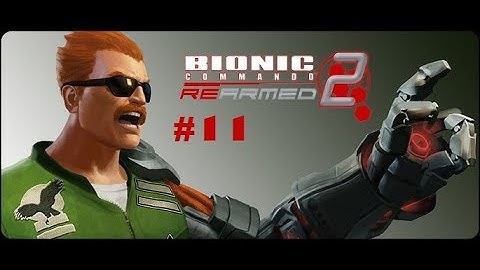 Bionic Commando 2 Ep 11- Taking Down A G.O.R.I.L.L.A.