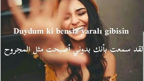 لقد سمعت بأنك بدوني أصبحت مثل المجروح - Duydum ki Bensiz Yaralı Gibisin - مترجمة