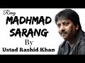 Madhmad Sarang - Ustad Rashid Khan || Raag Madhyamad Sarang ||