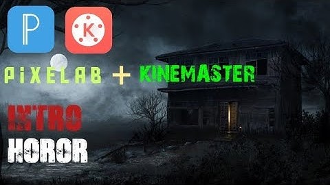 Cara Membuat Intro Horor || tutorial edit Video - Kinemaster -Pixelab