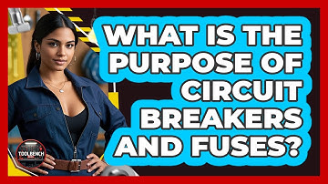 What Is The Purpose Of Circuit Breakers And Fuses? - ToolBench Pros