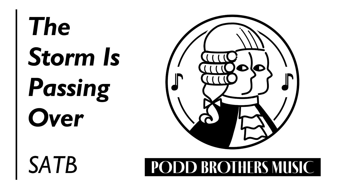 The Storm Is Passing Over (SATB Choir) - By Charles A. Tindley; Arranged by Adam and Matt Podd