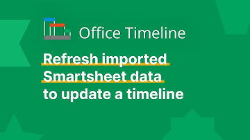 Refresh a Timeline Imported from Smartsheet | Office Timeline
