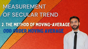 Measurement of Secular Trend | Method of Moving-Average | Odd Order Moving Av | CH 8 |LEC 7 |Class11