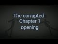 The corrupted chapter 1 opening