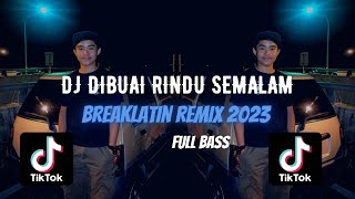 DJ DIBUAI RINDU SEMALAM | BREAKLATIN REMIX ( DJ AzmiYaw )