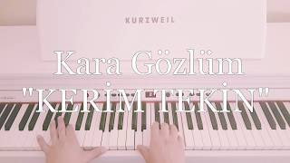 KERİM TEKIN-Kara Gözlüm (Piyano cover)piyano ile çalınan şarkılar Resimi