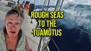 Heavy Weather Sailing from the Marquesas to the Tuamotus  Episode 117