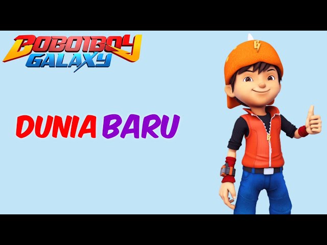 Boboiboy Galaxy Opening | Dunia Baru (Lyric)🎶 class=