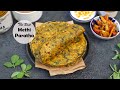 The softest methi partha recipe indian fenugreek flatbread