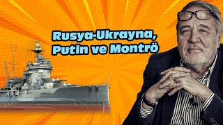 Rusya-Ukrayna, Putin ve Montrö / İlber Ortaylı