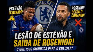 😱 LESÃO DE ESTÊVÃO CHOCA + ROSENIOR DEMITIDO! CRISE NO CHELSEA?
